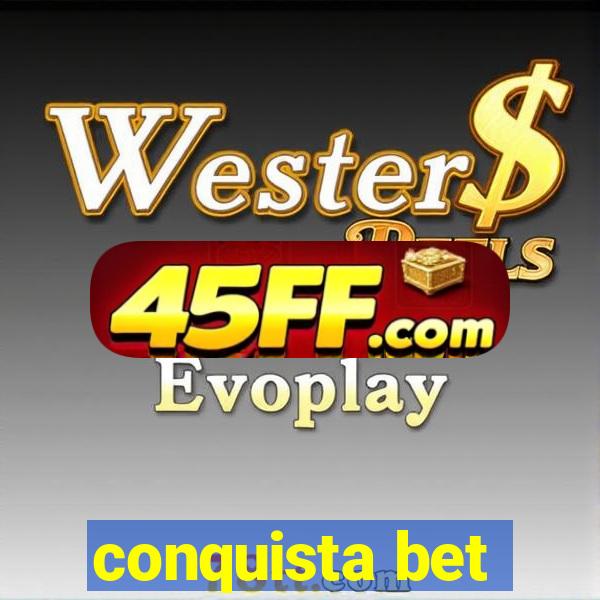 conquista bet